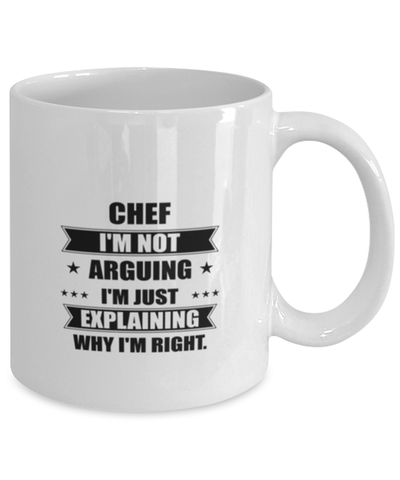 Image of Chef Funny Mug, I'm just explaining why I'm right. Best Sarcasm Ceramic Cup, Unique Present For Coworker Men Women