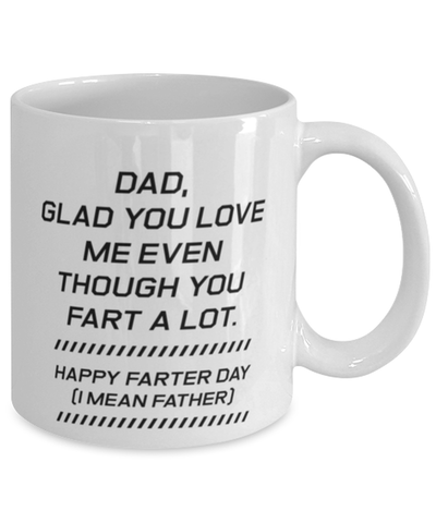 Image of Funny Dad Mug, Dad, Glad You Love Me Even Though You Fart, Sarcasm Birthday Gift For Father From Son Daughter, Daddy Christmas Gift