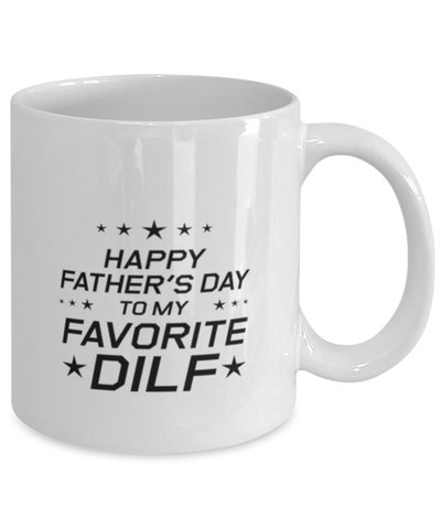 Image of Funny Dad Mug, Happy Father's Day To My Favorite DILF, Sarcasm Birthday Gift For Father From Son Daughter, Daddy Christmas Gift