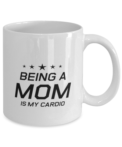 Image of Funny Mom Mug, Being A Mom Is My Cardio, Sarcasm Birthday Gift For Mother From Son Daughter, Mommy Christmas Gift