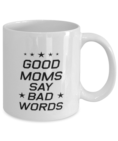 Image of Funny Mom Mug, Good Moms Say Bad Words, Sarcasm Birthday Gift For Mother From Son Daughter, Mommy Christmas Gift