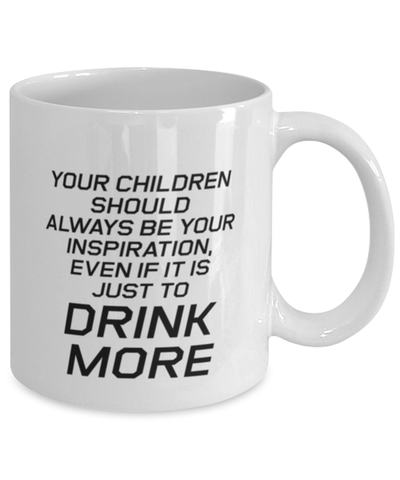 Image of Funny Mom Mug, Your Children Should Always Be Your Inspiration, Sarcasm Birthday Gift For Mother From Son Daughter, Mommy Christmas Gift