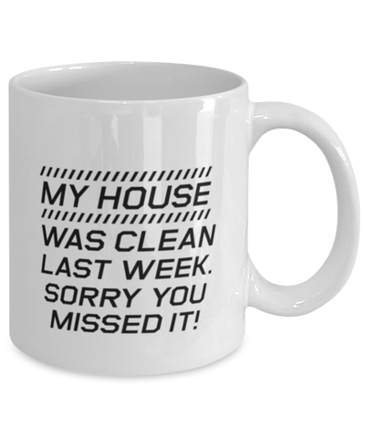 Image of Funny Mom Mug, My House Was Clean Last Week. Sorry You Missed It!, Sarcasm Birthday Gift For Mother From Son Daughter, Mommy Christmas Gift