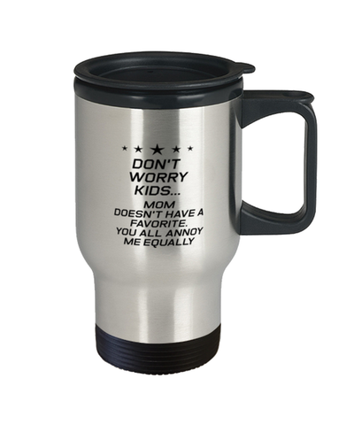 Image of Funny Mom Travel Mug, Don't Worry Kids Mom Doesn't Have A Favorite, Sarcasm Birthday Gift For Mother From Son Daughter, Mommy Christmas Gift