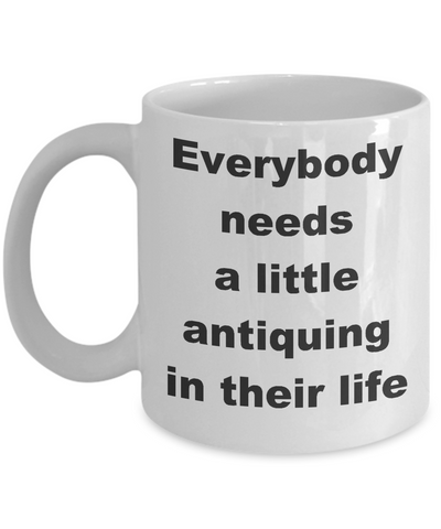 Image of Antique Collectibles Hobby / Everybody needs a little antiquing in their Life / Collectible
