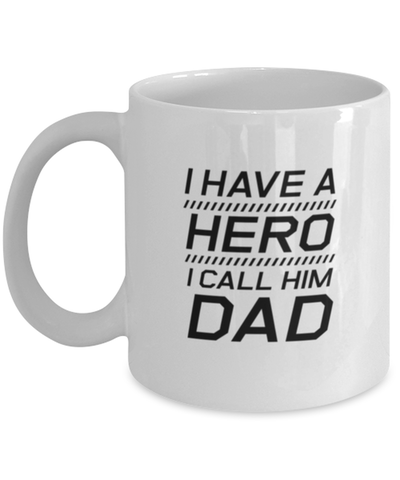 Image of Funny Dad Mug, I Have A Hero I Call Him Dad, Sarcasm Birthday Gift For Father From Son Daughter, Daddy Christmas Gift