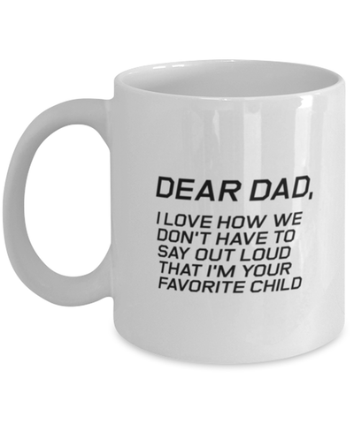 Image of Funny Dad Mug, Dear Dad, I Love How We Don't Have To Say, Sarcasm Birthday Gift For Father From Son Daughter, Daddy Christmas Gift