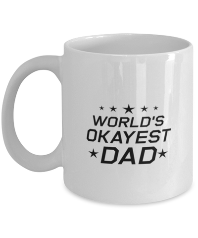 Image of Funny Dad Mug, World's Okayest Dad, Sarcasm Birthday Gift For Father From Son Daughter, Daddy Christmas Gift