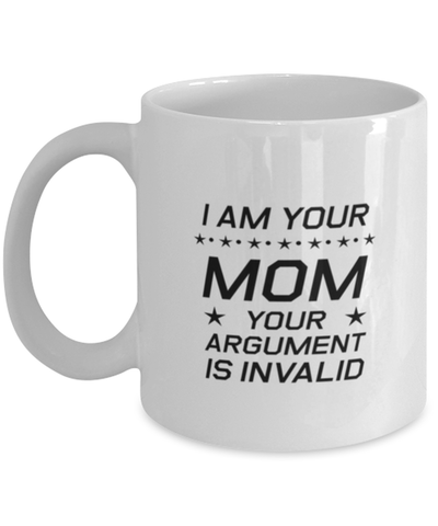 Image of Funny Mom Mug, I Am Your Mom Your Argument Is Invalid, Sarcasm Birthday Gift For Mother From Son Daughter, Mommy Christmas Gift