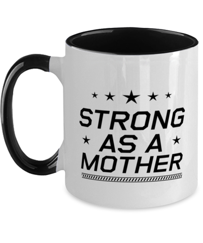 Image of Funny Mom Two Tone Mug, Strong As A Mother, Sarcasm Birthday Gift For Mother From Son Daughter, Mommy Christmas Gift