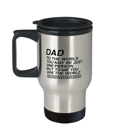 Image of Funny Dad Travel Mug, Dad To The World You May Be Just One Person, Sarcasm Birthday Gift For Father From Son Daughter, Daddy Christmas Gift