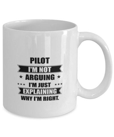 Image of Pilot Funny Mug, I'm just explaining why I'm right. Best Sarcasm Ceramic Cup, Unique Present For Coworker Men Women