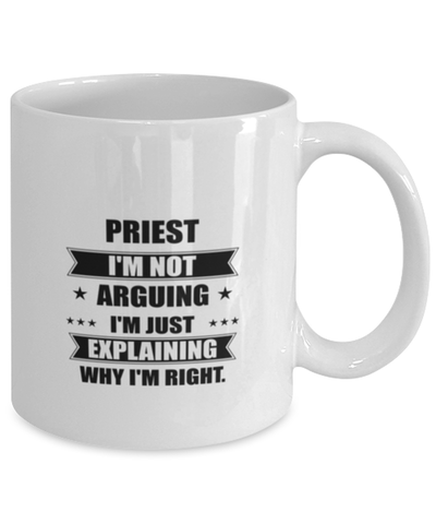 Image of Priest Funny Mug, I'm just explaining why I'm right. Best Sarcasm Ceramic Cup, Unique Present For Coworker Men Women