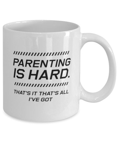 Image of Funny Dad Mug, Parenting Is Hard. That's It That's All I've Got, Sarcasm Birthday Gift For Father From Son Daughter, Daddy Christmas Gift