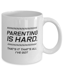 Funny Dad Mug, Parenting Is Hard. That's It That's All I've Got, Sarcasm Birthday Gift For Father From Son Daughter, Daddy Christmas Gift