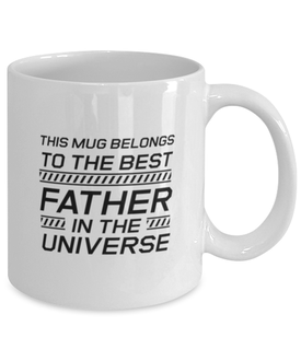 Funny Dad Mug, This Mug Belongs To The Best Father In The Universe, Sarcasm Birthday Gift For Father From Son Daughter, Daddy Christmas Gift