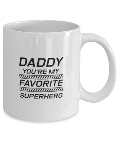 Image of Funny Dad Mug, Daddy You're My Favorite Superhero, Sarcasm Birthday Gift For Father From Son Daughter, Daddy Christmas Gift