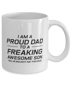 Funny Dad Mug, I Am A Proud Dad To A Freaking Awesome Son Yes, Sarcasm Birthday Gift For Father From Son Daughter, Daddy Christmas Gift