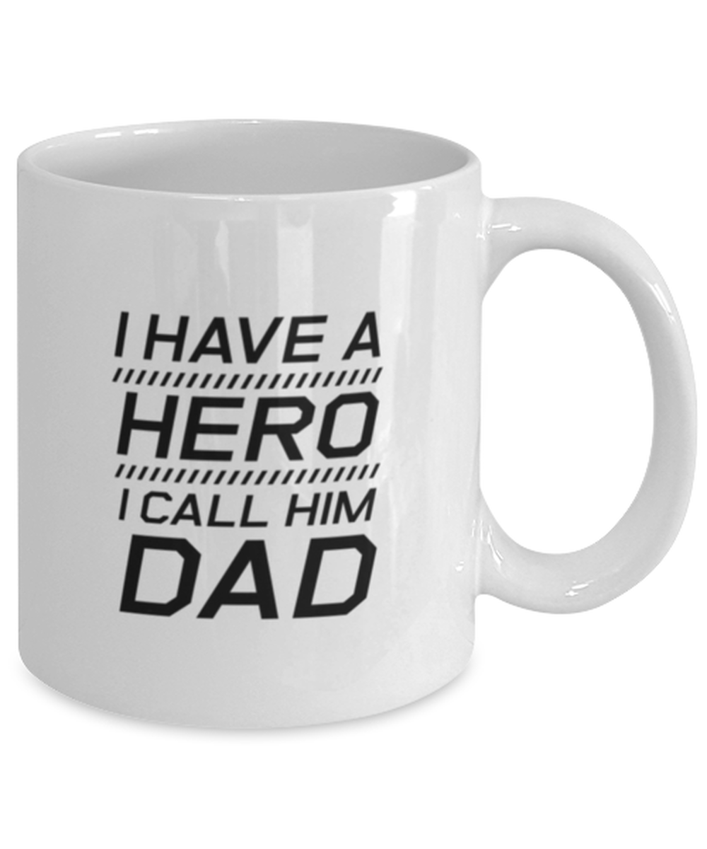 Funny Dad Mug, I Have A Hero I Call Him Dad, Sarcasm Birthday Gift For Father From Son Daughter, Daddy Christmas Gift