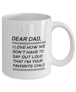 Funny Dad Mug, Dear Dad, I Love How We Don't Have To Say Out, Sarcasm Birthday Gift For Father From Son Daughter, Daddy Christmas Gift