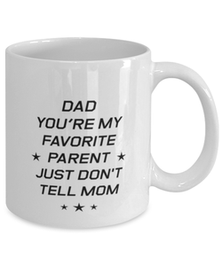 Funny Dad Mug, Dad You're My Favorite Parent Just Don't Tell Mom, Sarcasm Birthday Gift For Father From Son Daughter, Daddy Christmas Gift