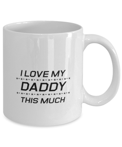 Funny Dad Mug, I Love My Daddy This Much, Sarcasm Birthday Gift For Father From Son Daughter, Daddy Christmas Gift