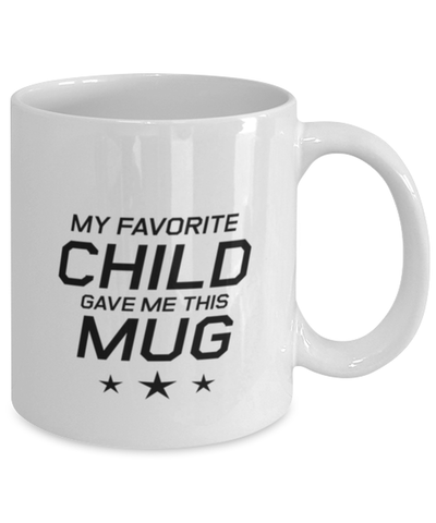 Image of Funny Dad Mug, My Favorite Child Gave Me This Mug, Sarcasm Birthday Gift For Father From Son Daughter, Daddy Christmas Gift