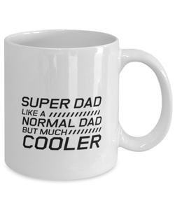 Funny Dad Mug, Super Dad Like A Normal Dad But Much Cooler, Sarcasm Birthday Gift For Father From Son Daughter, Daddy Christmas Gift