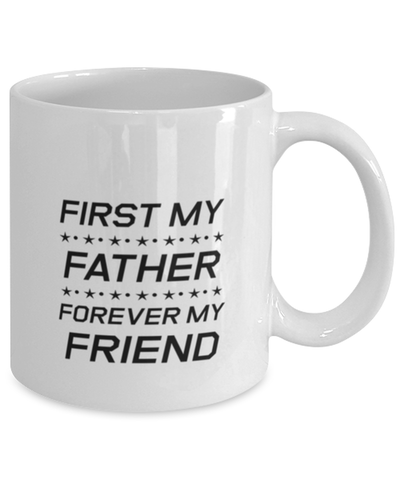 Image of Funny Dad Mug, First My Father Forever My Friend, Sarcasm Birthday Gift For Father From Son Daughter, Daddy Christmas Gift