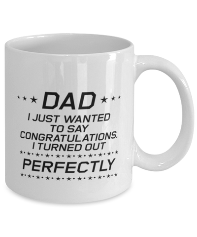 Image of Funny Dad Mug, Dad I Just Wanted To Say Congratulations, Sarcasm Birthday Gift For Father From Son Daughter, Daddy Christmas Gift