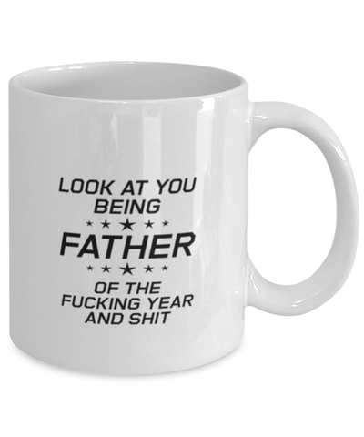 Image of Funny Dad Mug, Look At You Being Father Of The Fucking Year And, Sarcasm Birthday Gift For Father From Son Daughter, Daddy Christmas Gift