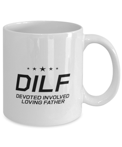 Funny Dad Mug, DILF Devoted Involved Loving Father, Sarcasm Birthday Gift For Father From Son Daughter, Daddy Christmas Gift