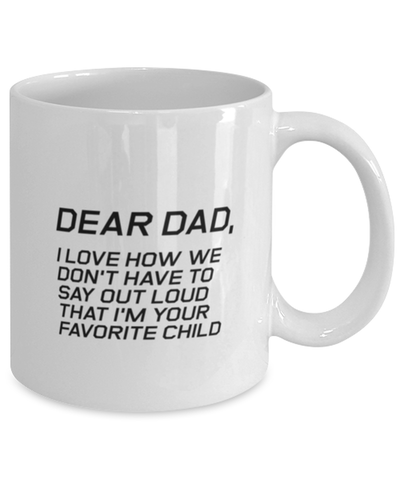 Image of Funny Dad Mug, Dear Dad, I Love How We Don't Have To Say, Sarcasm Birthday Gift For Father From Son Daughter, Daddy Christmas Gift