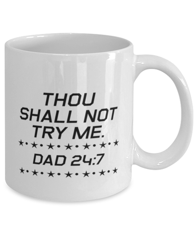 Image of Funny Dad Mug, Thou Shall Not Try Me. Dad 24:7, Sarcasm Birthday Gift For Father From Son Daughter, Daddy Christmas Gift