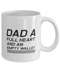 Funny Dad Mug, Dad A Full Heart And An Empty Wallet, Sarcasm Birthday Gift For Father From Son Daughter, Daddy Christmas Gift