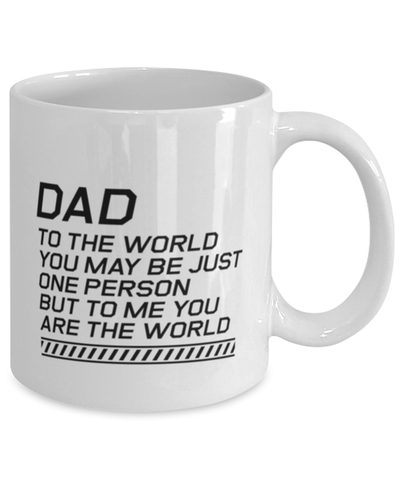 Image of Funny Dad Mug, Dad To The World You May Be Just One Person, Sarcasm Birthday Gift For Father From Son Daughter, Daddy Christmas Gift