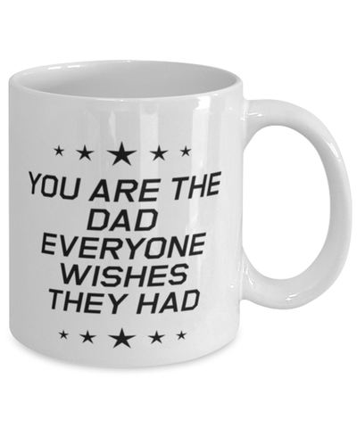 Image of Funny Dad Mug, You Are The Dad Everyone Wishes They Had, Sarcasm Birthday Gift For Father From Son Daughter, Daddy Christmas Gift