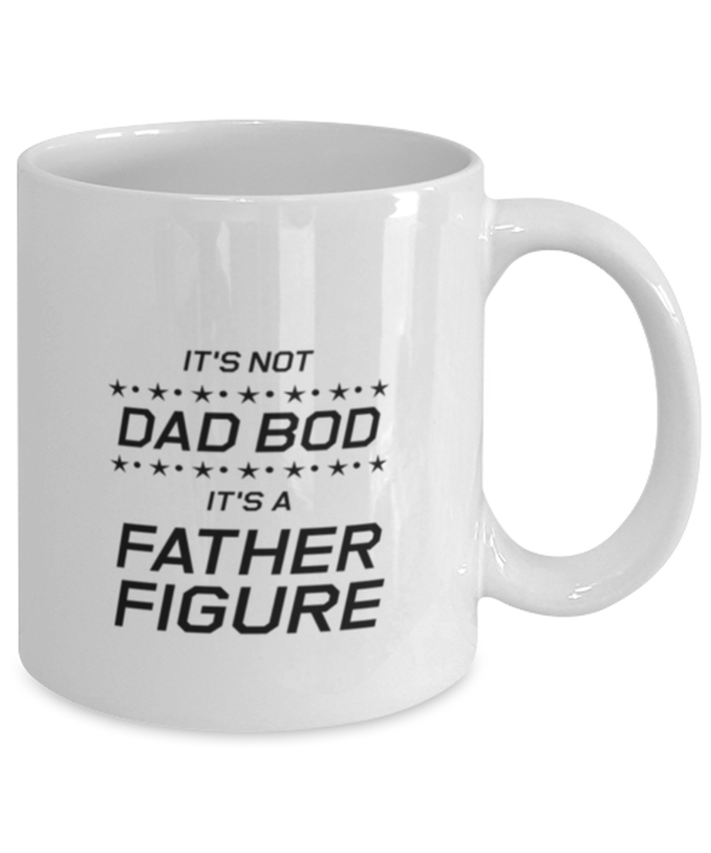 Funny Dad Mug, It's Not Dad Bod It's A Father Figure, Sarcasm Birthday Gift For Father From Son Daughter, Daddy Christmas Gift