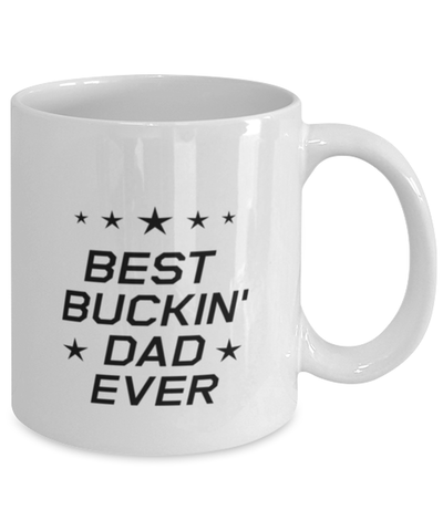 Image of Funny Dad Mug, Best Buckin' Dad Ever, Sarcasm Birthday Gift For Father From Son Daughter, Daddy Christmas Gift