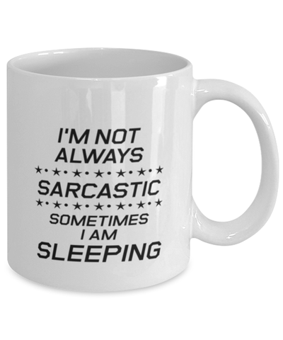 Image of Funny Dad Mug, I'm Not Always Sarcastic Sometimes I Am Sleeping, Sarcasm Birthday Gift For Father From Son Daughter, Daddy Christmas Gift