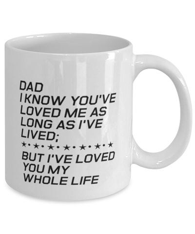 Image of Funny Dad Mug, Dad I Know You've Loved Me As Long As I've Lived, Sarcasm Birthday Gift For Father From Son Daughter, Daddy Christmas Gift