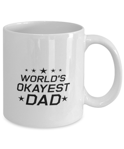 Funny Dad Mug, World's Okayest Dad, Sarcasm Birthday Gift For Father From Son Daughter, Daddy Christmas Gift