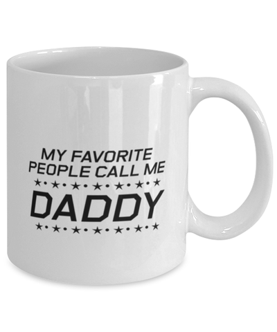 Image of Funny Dad Mug, My Favorite People Call Me Daddy, Sarcasm Birthday Gift For Father From Son Daughter, Daddy Christmas Gift