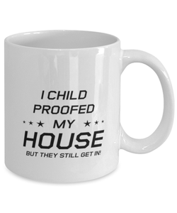 Funny Mom Mug, I Child Proofed My House But They Still Get In!, Sarcasm Birthday Gift For Mother From Son Daughter, Mommy Christmas Gift