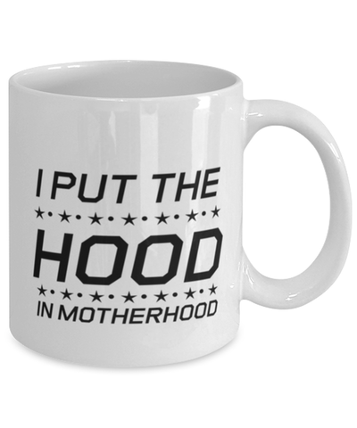 Image of Funny Mom Mug, I Put The Hood In Motherhood, Sarcasm Birthday Gift For Mother From Son Daughter, Mommy Christmas Gift