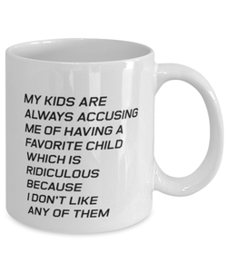 Funny Mom Mug, My Kids Are Always Accusing Me Of Having A Favorite, Sarcasm Birthday Gift For Mother From Son Daughter, Mommy Christmas Gift