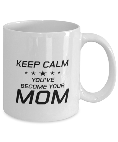 Image of Funny Mom Mug, Keep Calm You've Become Your Mom, Sarcasm Birthday Gift For Mother From Son Daughter, Mommy Christmas Gift