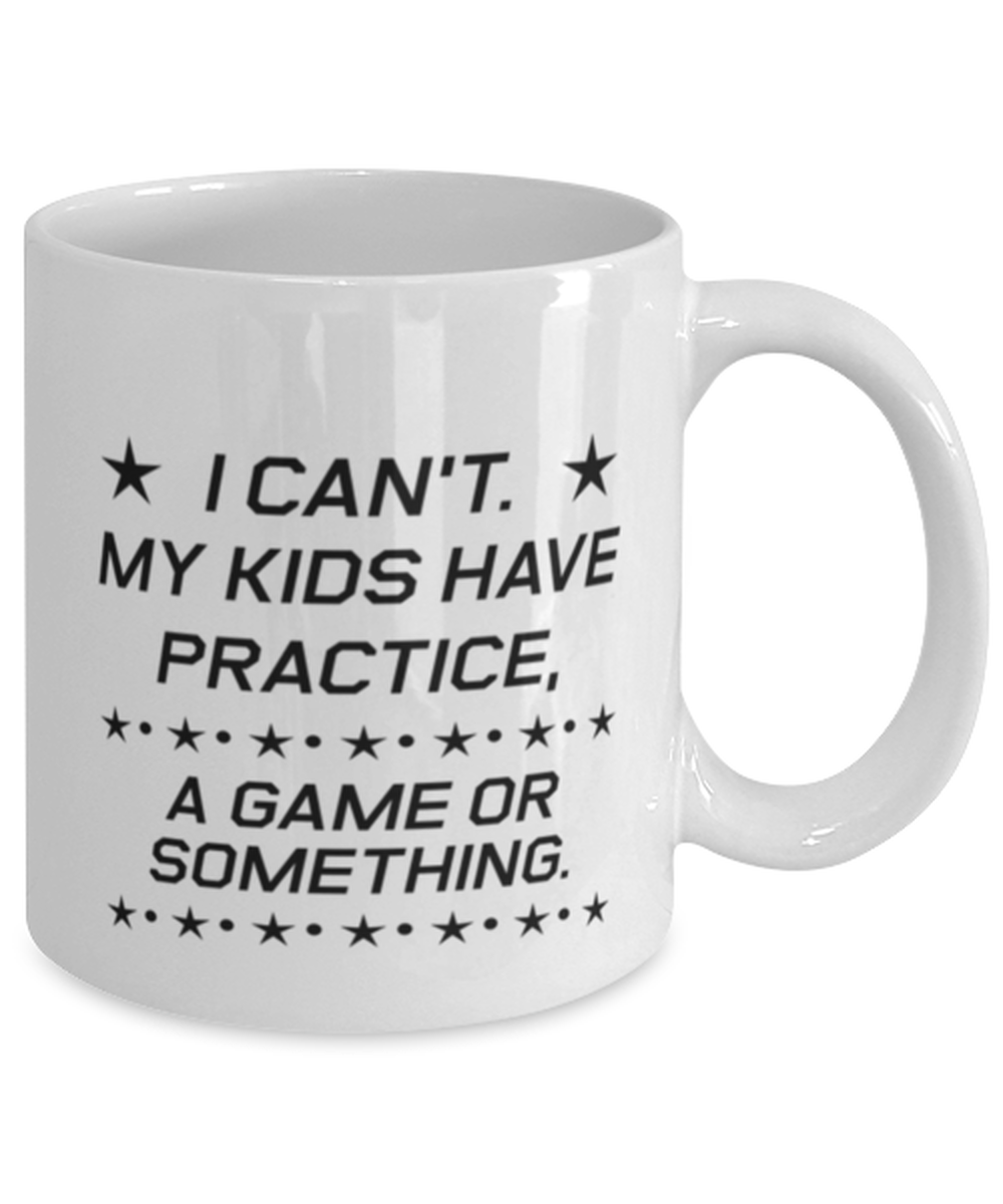 Funny Mom Mug, I Can't. My Kids Have Practice, A Game, Sarcasm Birthday Gift For Mother From Son Daughter, Mommy Christmas Gift