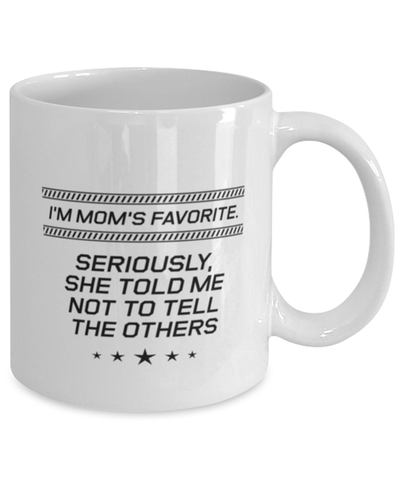 Image of Funny Mom Mug, I'm Mom's Favorite. Seriously, She Told Me Not To, Sarcasm Birthday Gift For Mother From Son Daughter, Mommy Christmas Gift