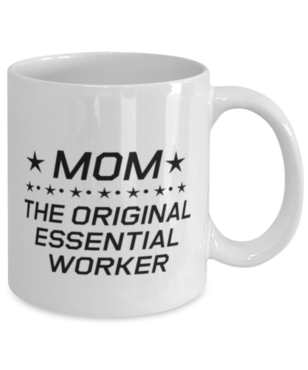 Funny Mom Mug, Mom The Original Essential Worker, Sarcasm Birthday Gift For Mother From Son Daughter, Mommy Christmas Gift